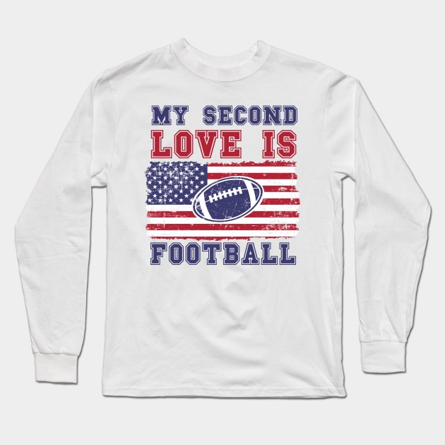 MY SECOND LOVE IS FOOTBALL USA FLAG Long Sleeve T-Shirt by HomeCoquette